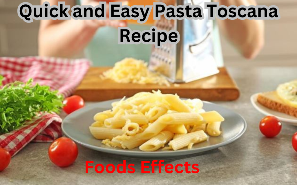 Quick and Easy Pasta Toscana Recipe